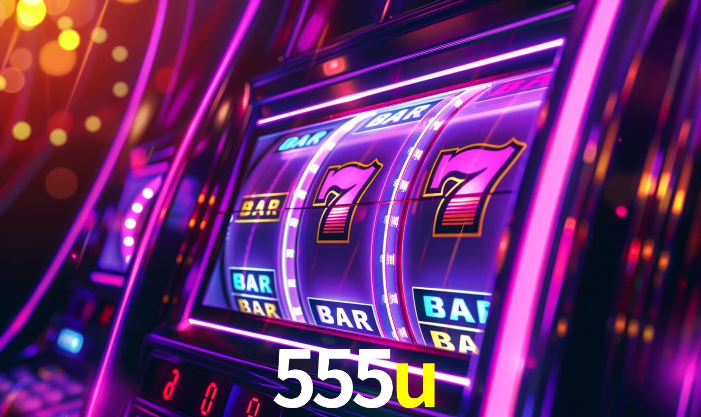 555u - Baixe e Entre no Mundo do Cassino - 555u.com